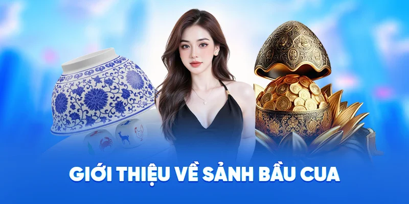 Giới thiệu về sảnh bầu cua